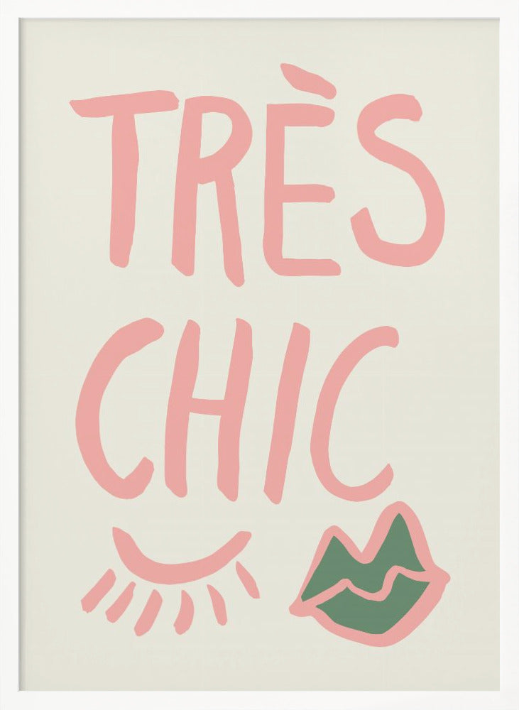 Tres Chic - Poster / Art Print