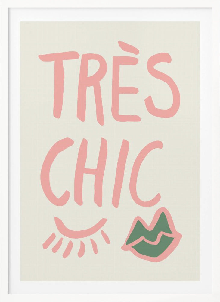 Tres Chic - Poster / Art Print