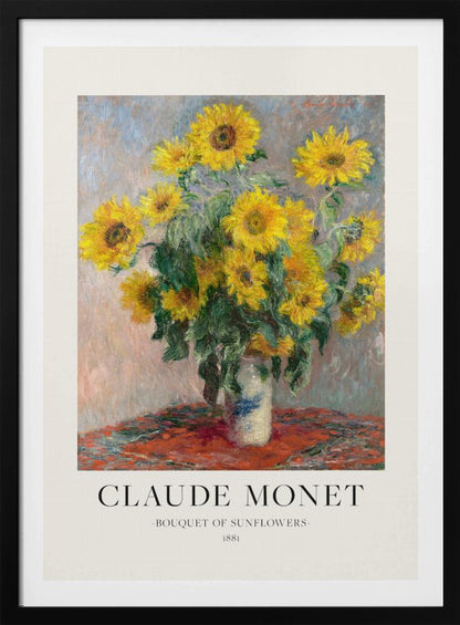 A framed art print of Claude Monet's impressionist painting 'Bouquet of Sunflowers' from 1881. The painting depicts a vibrant bouquet of yellow sunflowers in a white and blue vase, set against a muted background. Below the artwork, text reads 'CLAUDE MONET', 'BOUQUET OF SUNFLOWERS', and '1881'. Poster