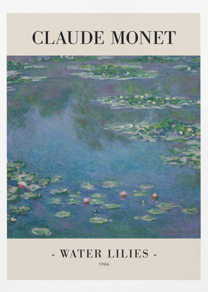 A framed museum-style poster of Claude Monet's impressionist painting 'Water Lilies' from 1906. The artwork features a serene pond scene with green lily pads and hints of pink flowers on a deep blue water surface. The poster has a cream border with 'CLAUDE MONET' printed at the top and '- WATER LILIES - 1906' at the bottom. Print