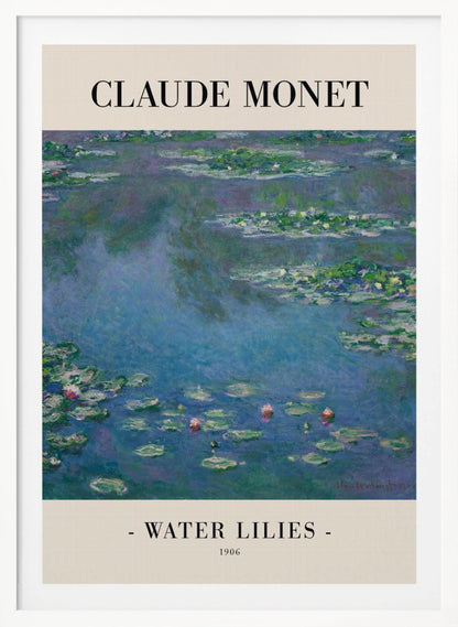 A framed museum-style poster of Claude Monet's impressionist painting 'Water Lilies' from 1906. The artwork features a serene pond scene with green lily pads and hints of pink flowers on a deep blue water surface. The poster has a cream border with 'CLAUDE MONET' printed at the top and '- WATER LILIES - 1906' at the bottom. Print