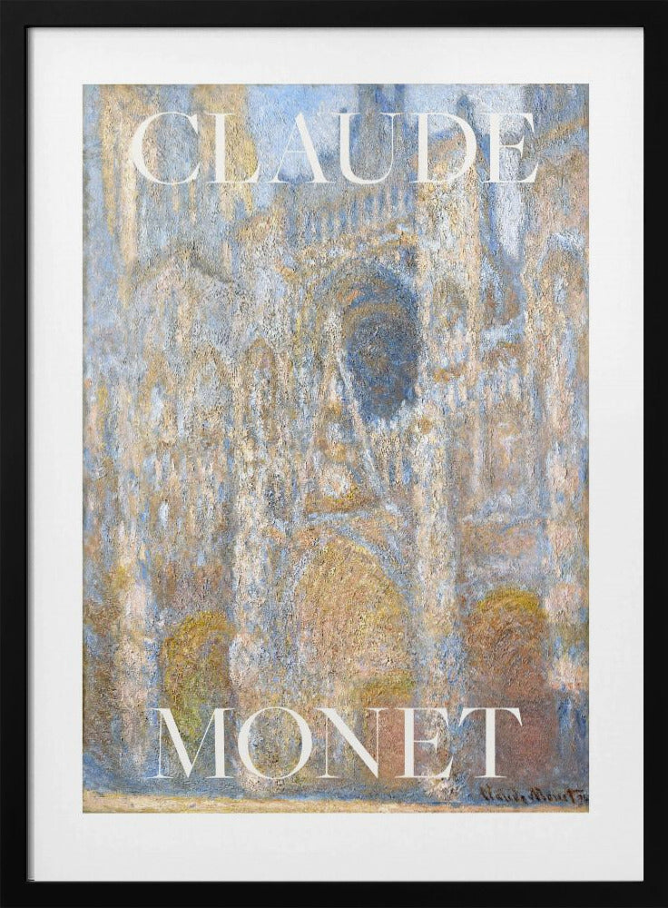 A framed art print of an impressionist painting by Claude Monet. The artwork depicts the facade of a cathedral in textured brushstrokes of blue, gold, and beige. The poster has the name 'CLAUDE' at the top and 'MONET' at the bottom in a large white serif font. Poster