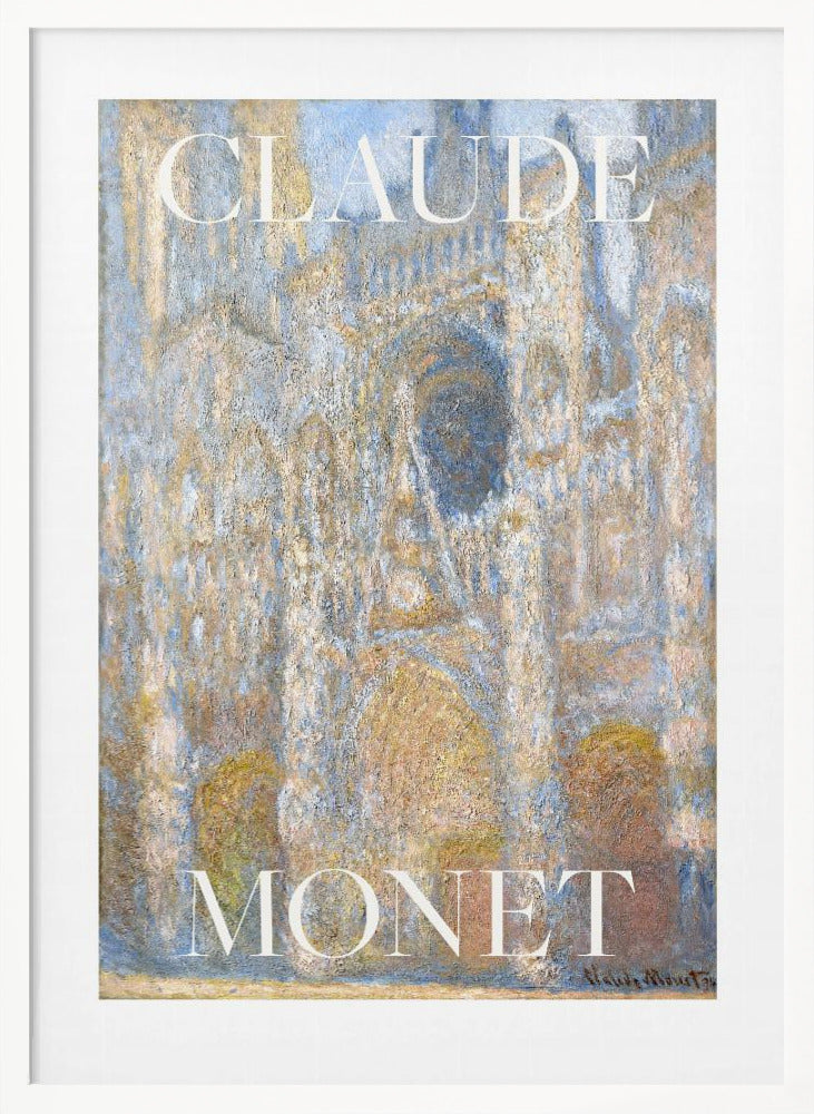 A framed art print of an impressionist painting by Claude Monet. The artwork depicts the facade of a cathedral in textured brushstrokes of blue, gold, and beige. The poster has the name 'CLAUDE' at the top and 'MONET' at the bottom in a large white serif font. Poster