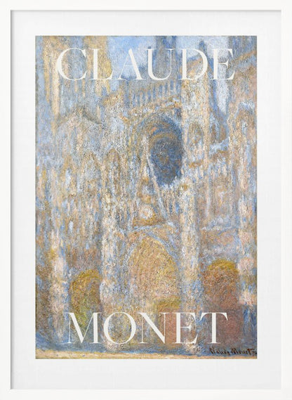 A framed art print of an impressionist painting by Claude Monet. The artwork depicts the facade of a cathedral in textured brushstrokes of blue, gold, and beige. The poster has the name 'CLAUDE' at the top and 'MONET' at the bottom in a large white serif font. Poster