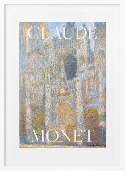 A framed art print of an impressionist painting by Claude Monet. The artwork depicts the facade of a cathedral in textured brushstrokes of blue, gold, and beige. The poster has the name 'CLAUDE' at the top and 'MONET' at the bottom in a large white serif font. Poster