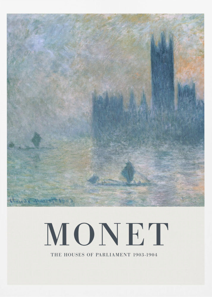 A framed art poster of Claude Monet's impressionist painting, 'The Houses of Parliament'. The painting shows the silhouette of the building through a dense fog over the River Thames, rendered in soft blues, greys, and muted oranges. The artwork is set above a wide, off-white border with the text 'MONET' and 'THE HOUSES OF PARLIAMENT 1903-1904'. Poster