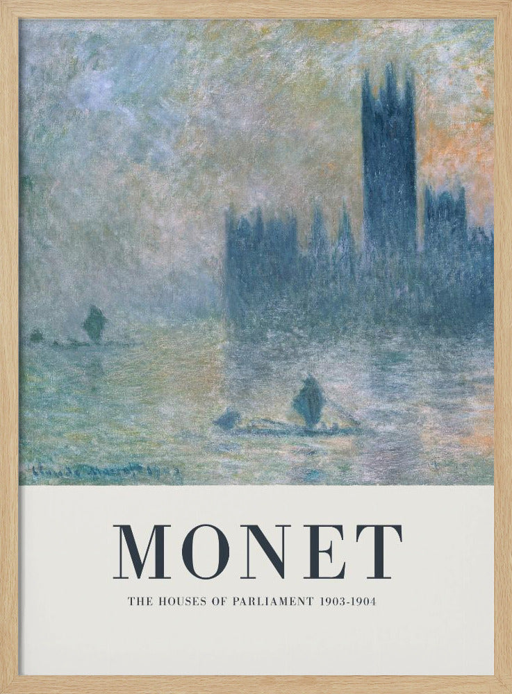 A framed art poster of Claude Monet's impressionist painting, 'The Houses of Parliament'. The painting shows the silhouette of the building through a dense fog over the River Thames, rendered in soft blues, greys, and muted oranges. The artwork is set above a wide, off-white border with the text 'MONET' and 'THE HOUSES OF PARLIAMENT 1903-1904'. Poster