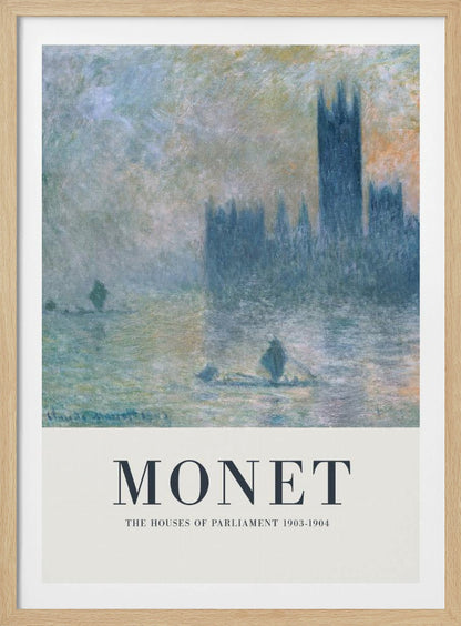 A framed art poster of Claude Monet's impressionist painting, 'The Houses of Parliament'. The painting shows the silhouette of the building through a dense fog over the River Thames, rendered in soft blues, greys, and muted oranges. The artwork is set above a wide, off-white border with the text 'MONET' and 'THE HOUSES OF PARLIAMENT 1903-1904'. Poster