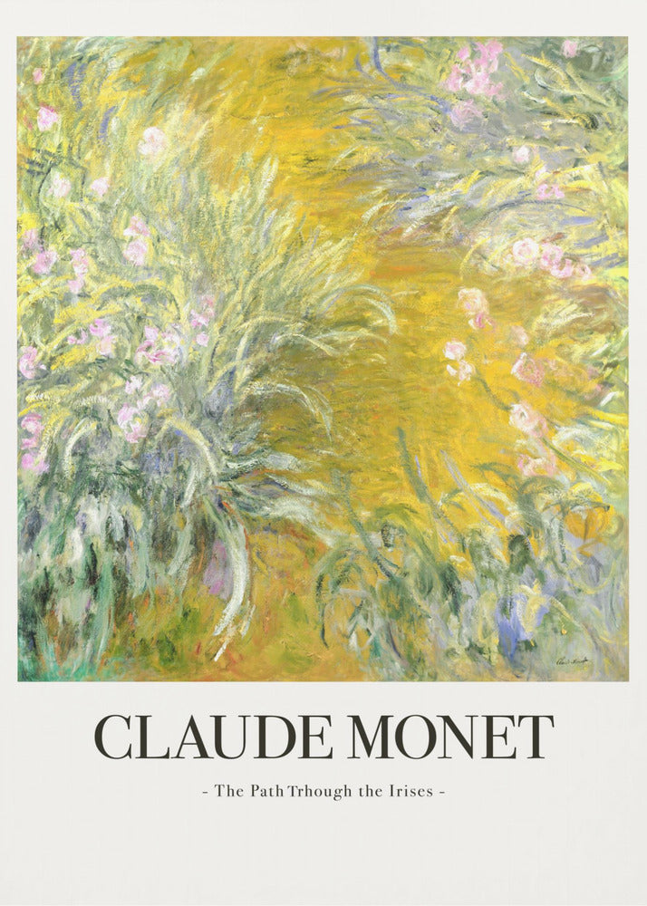 A framed art print of Claude Monet's impressionist painting, 'The Path Through the Irises'. The artwork features a vibrant garden scene with lush green foliage and pink flowers against a golden-yellow background. Below the painting, the text 'CLAUDE MONET - The Path Through the Irises -' is displayed on a white mat. Artwork