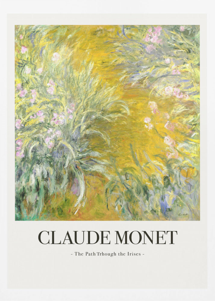 A framed art print of Claude Monet's impressionist painting, 'The Path Through the Irises'. The artwork features a vibrant garden scene with lush green foliage and pink flowers against a golden-yellow background. Below the painting, the text 'CLAUDE MONET - The Path Through the Irises -' is displayed on a white mat. Artwork