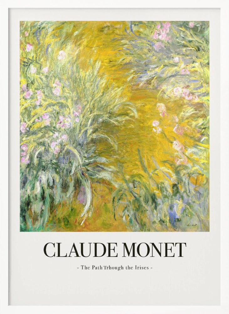 A framed art print of Claude Monet's impressionist painting, 'The Path Through the Irises'. The artwork features a vibrant garden scene with lush green foliage and pink flowers against a golden-yellow background. Below the painting, the text 'CLAUDE MONET - The Path Through the Irises -' is displayed on a white mat. Artwork