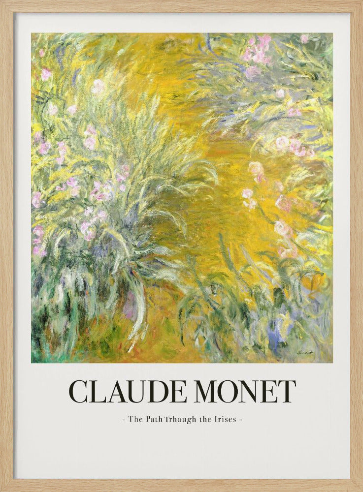 A framed art print of Claude Monet's impressionist painting, 'The Path Through the Irises'. The artwork features a vibrant garden scene with lush green foliage and pink flowers against a golden-yellow background. Below the painting, the text 'CLAUDE MONET - The Path Through the Irises -' is displayed on a white mat. Artwork