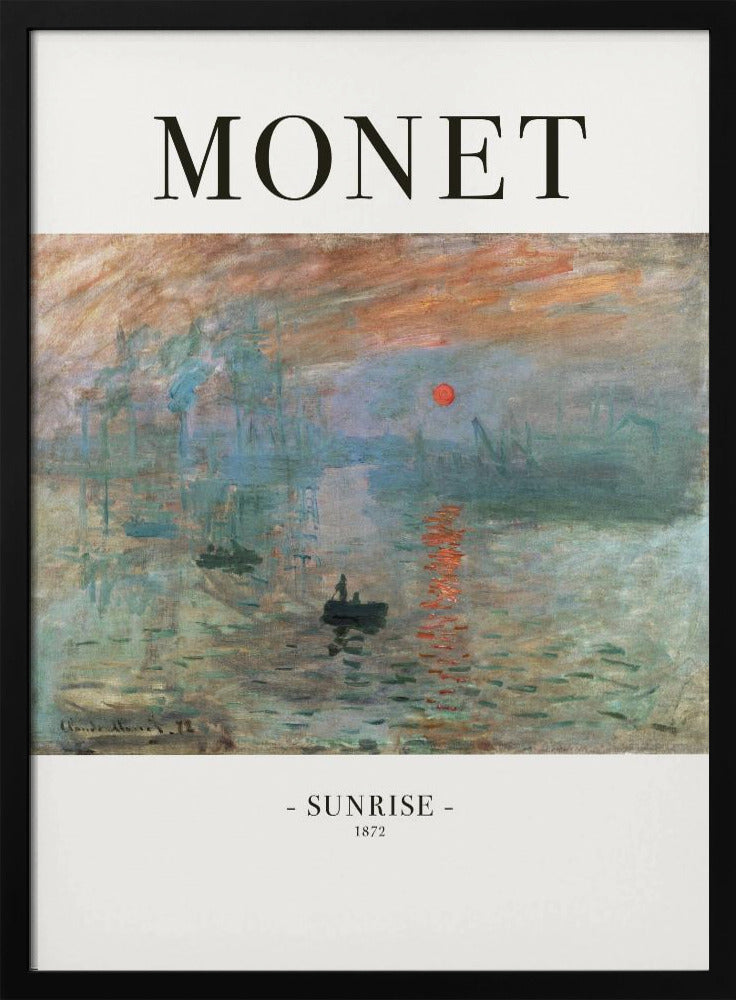 A framed art poster of Claude Monet's famous painting, 'Impression, Sunrise'. The top of the poster reads 'MONET' and the bottom reads '- SUNRISE - 1872'. The impressionist painting shows a hazy sunrise over a harbor, with a bright orange sun reflecting on the blue-grey water and small boats silhouetted in the foreground. Poster