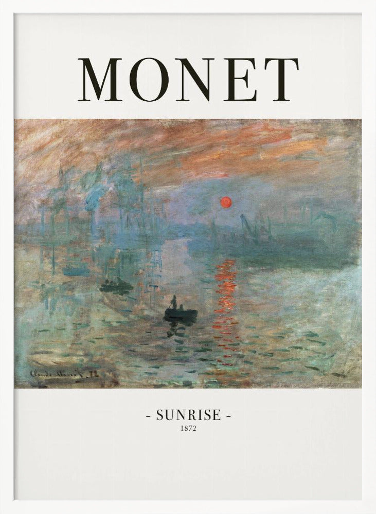 A framed art poster of Claude Monet's famous painting, 'Impression, Sunrise'. The top of the poster reads 'MONET' and the bottom reads '- SUNRISE - 1872'. The impressionist painting shows a hazy sunrise over a harbor, with a bright orange sun reflecting on the blue-grey water and small boats silhouetted in the foreground. Poster