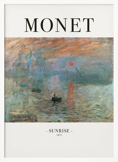 A framed art poster of Claude Monet's famous painting, 'Impression, Sunrise'. The top of the poster reads 'MONET' and the bottom reads '- SUNRISE - 1872'. The impressionist painting shows a hazy sunrise over a harbor, with a bright orange sun reflecting on the blue-grey water and small boats silhouetted in the foreground. Poster