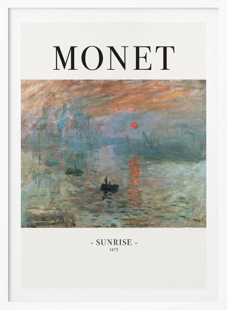 A framed art poster of Claude Monet's famous painting, 'Impression, Sunrise'. The top of the poster reads 'MONET' and the bottom reads '- SUNRISE - 1872'. The impressionist painting shows a hazy sunrise over a harbor, with a bright orange sun reflecting on the blue-grey water and small boats silhouetted in the foreground. Poster