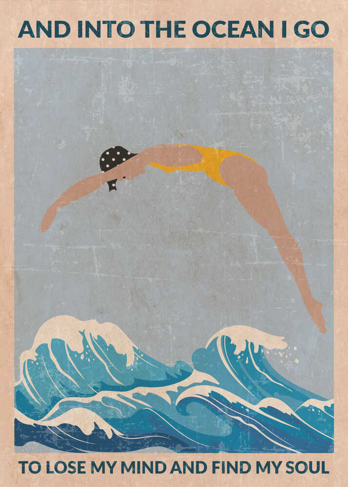 A vintage-style poster with a distressed texture, featuring a woman in a yellow swimsuit and polka dot cap diving into stylized blue ocean waves. Text at the top reads 'AND INTO THE OCEAN I GO' and at the bottom 'TO LOSE MY MIND AND FIND MY SOUL'. Poster