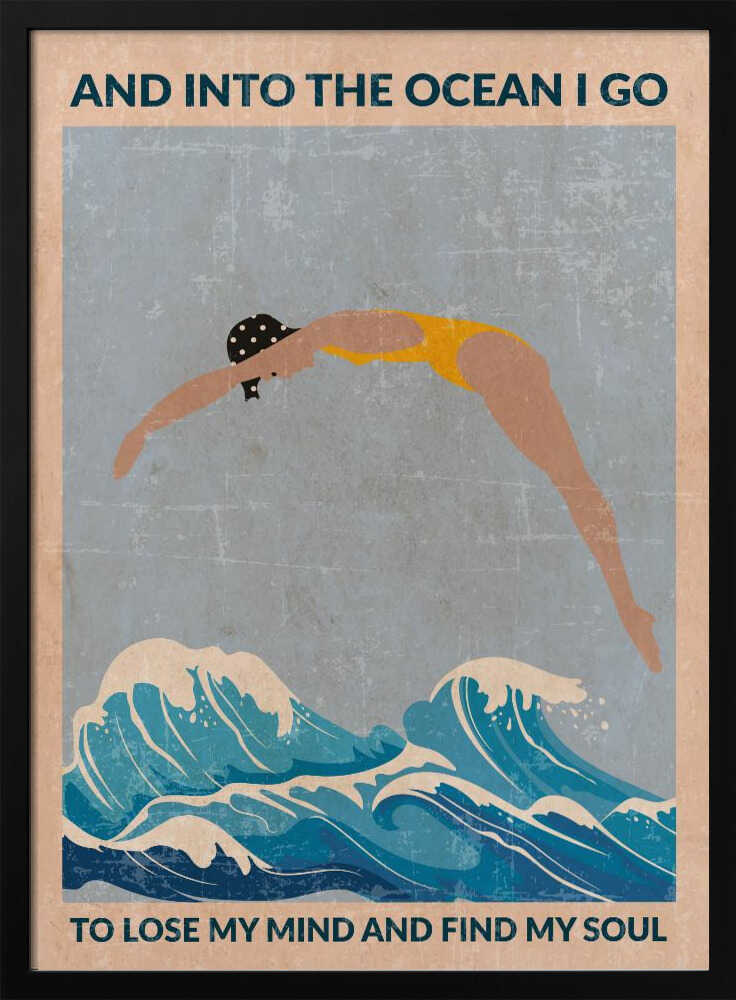A vintage-style poster with a distressed texture, featuring a woman in a yellow swimsuit and polka dot cap diving into stylized blue ocean waves. Text at the top reads 'AND INTO THE OCEAN I GO' and at the bottom 'TO LOSE MY MIND AND FIND MY SOUL'. Poster