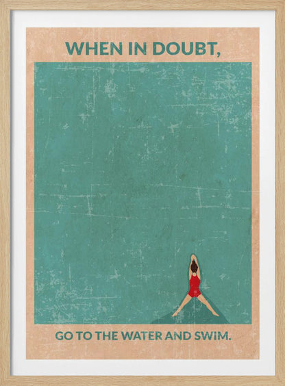 A vintage-style motivational poster featuring an overhead view of a woman in a red swimsuit floating in teal water. Text at the top reads, 'WHEN IN DOUBT,', and text at the bottom says, 'GO TO THE WATER AND SWIM.' The poster has a distressed, weathered texture and is displayed in a black frame. Poster