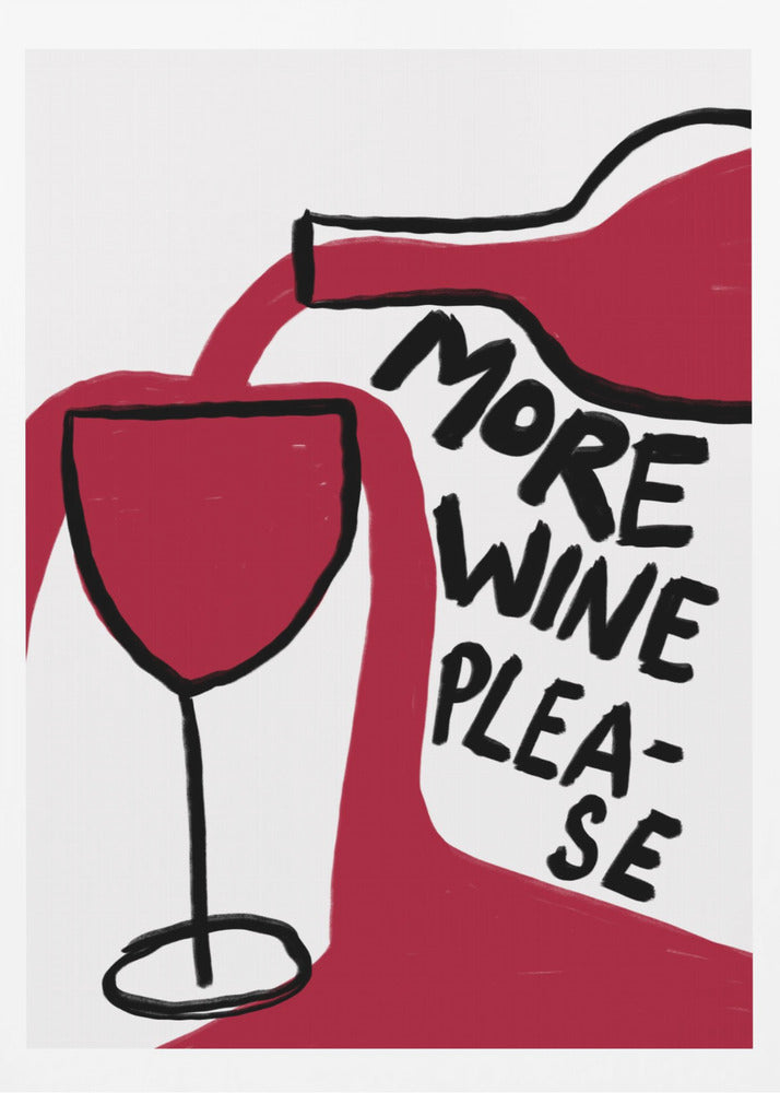 More Wine Please - Poster / Art Print