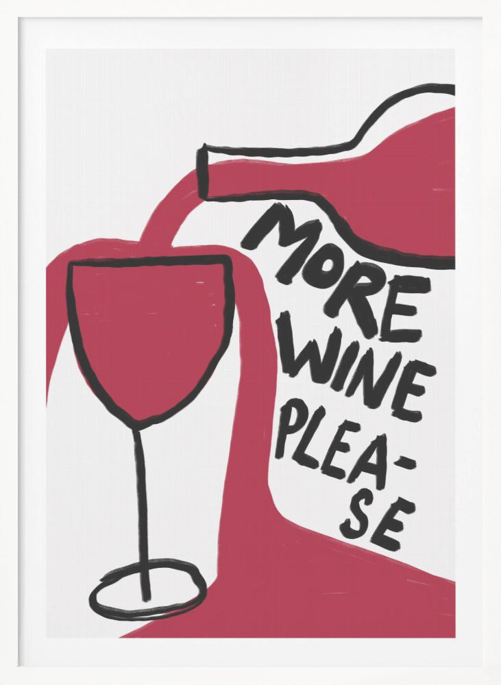 More Wine Please - Poster / Art Print