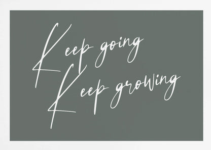 A motivational art piece featuring the words 'Keep going' and 'Keep growing' in a delicate white script on a muted sage green background, set within a simple silver frame. Print