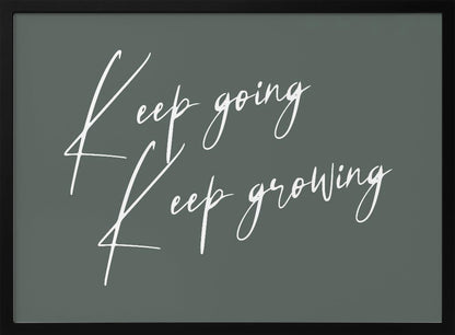 A motivational art piece featuring the words 'Keep going' and 'Keep growing' in a delicate white script on a muted sage green background, set within a simple silver frame. Print