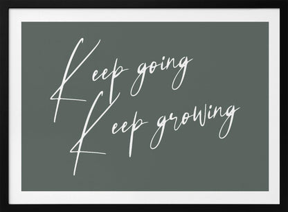 A motivational art piece featuring the words 'Keep going' and 'Keep growing' in a delicate white script on a muted sage green background, set within a simple silver frame. Print