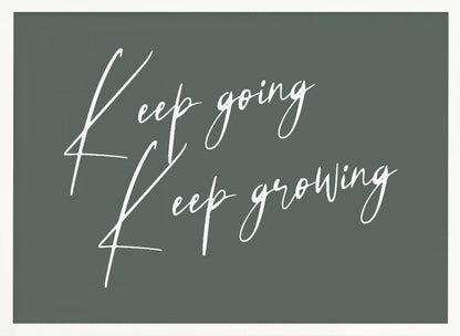A motivational art piece featuring the words 'Keep going' and 'Keep growing' in a delicate white script on a muted sage green background, set within a simple silver frame. Print
