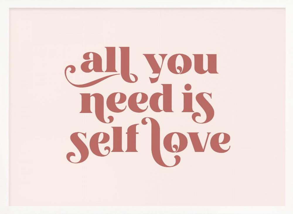 A framed art print with the phrase 'all you need is self love' in a stylish, dusty rose serif font on a light pink background. The artwork is enclosed in a simple silver frame. Poster