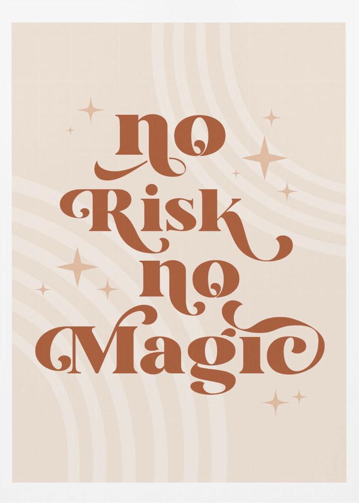 A motivational art print with the phrase 'No Risk no Magic' in a stylized, retro, terracotta brown font. The background is a light beige with faint curved lines and small sparkling star shapes, all enclosed in a thin black frame. Decor