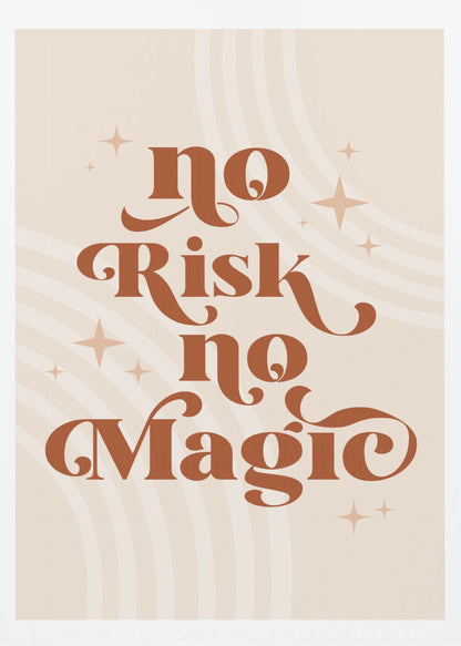 A motivational art print with the phrase 'No Risk no Magic' in a stylized, retro, terracotta brown font. The background is a light beige with faint curved lines and small sparkling star shapes, all enclosed in a thin black frame. Decor
