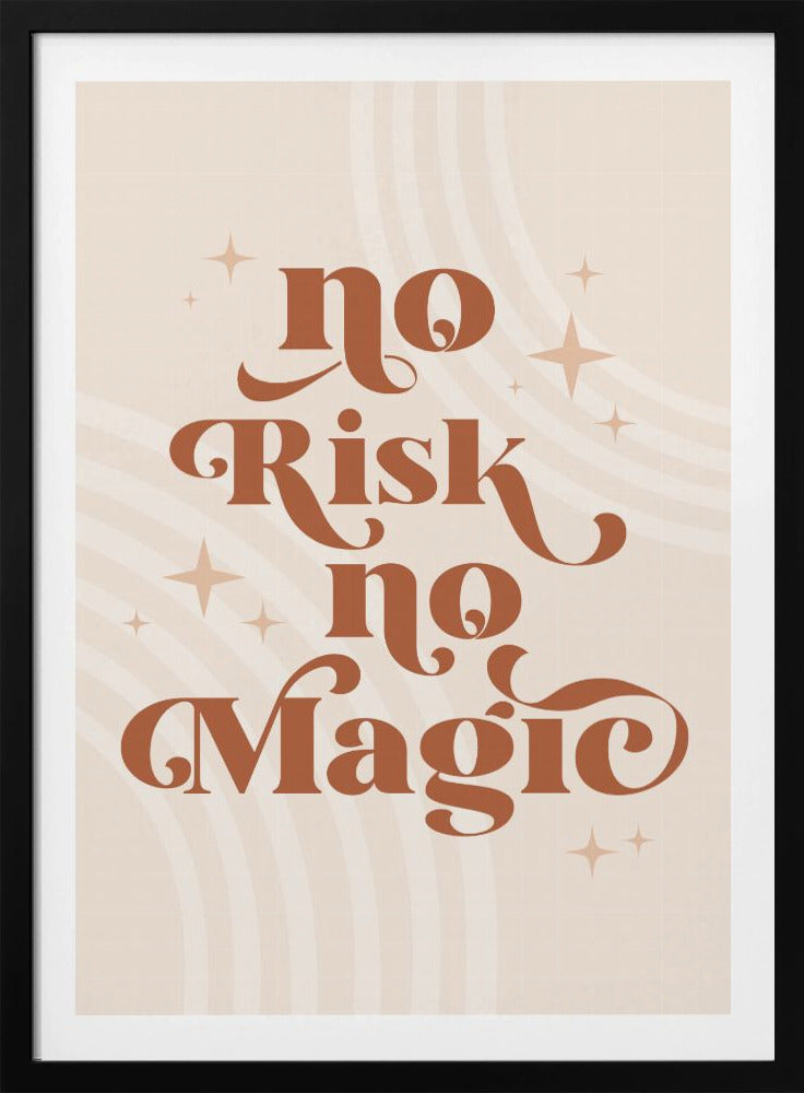 A motivational art print with the phrase 'No Risk no Magic' in a stylized, retro, terracotta brown font. The background is a light beige with faint curved lines and small sparkling star shapes, all enclosed in a thin black frame. Decor