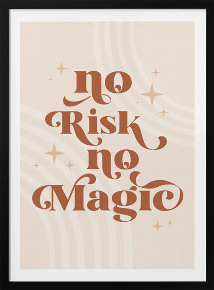 A motivational art print with the phrase 'No Risk no Magic' in a stylized, retro, terracotta brown font. The background is a light beige with faint curved lines and small sparkling star shapes, all enclosed in a thin black frame. Decor