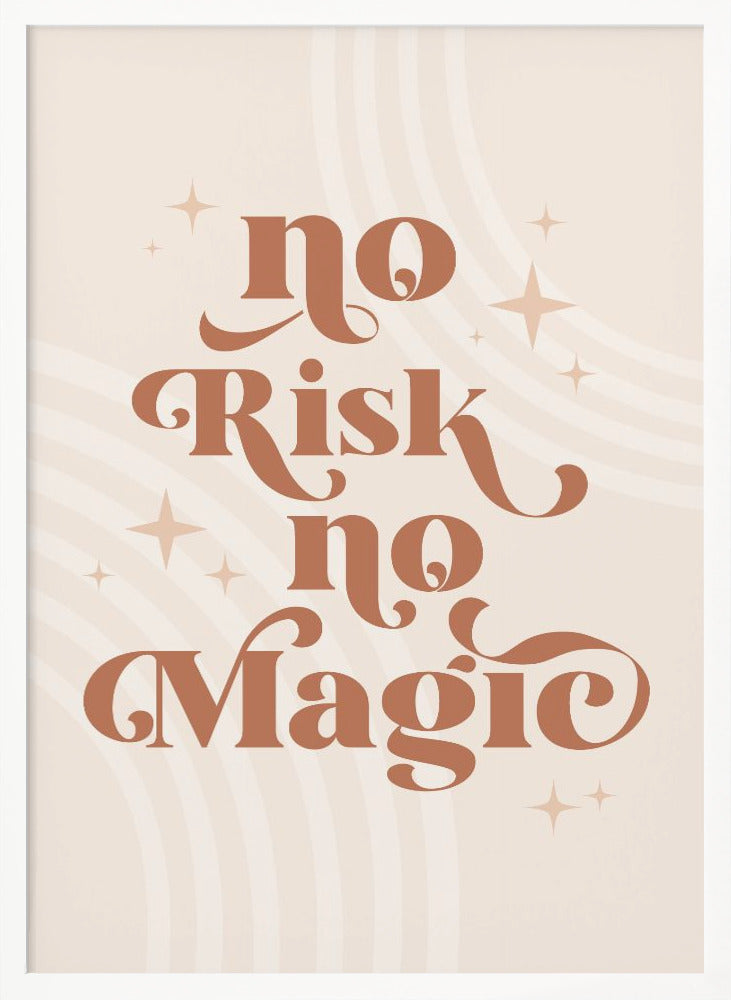 A motivational art print with the phrase 'No Risk no Magic' in a stylized, retro, terracotta brown font. The background is a light beige with faint curved lines and small sparkling star shapes, all enclosed in a thin black frame. Decor