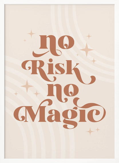 A motivational art print with the phrase 'No Risk no Magic' in a stylized, retro, terracotta brown font. The background is a light beige with faint curved lines and small sparkling star shapes, all enclosed in a thin black frame. Decor