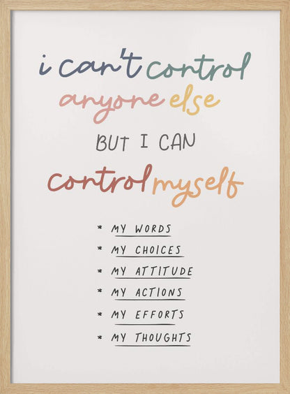 A framed inspirational poster with a white background. The quote 'i can't control anyone else BUT I CAN control myself' is written in a colorful, handwritten font. Below is a bulleted list in black text detailing what can be controlled: My Words, My Choices, My Attitude, My Actions, My Efforts, My Thoughts. Print