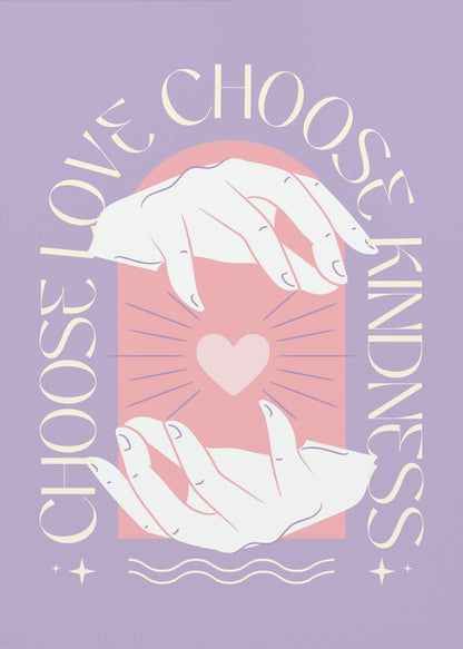 An inspirational art print with a lavender background featuring two hands cupping a glowing pink heart. The text 'Choose Love' and 'Choose Kindness' curves around the central image in a cream-colored font. Decor