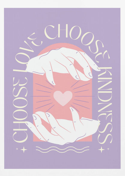 An inspirational art print with a lavender background featuring two hands cupping a glowing pink heart. The text 'Choose Love' and 'Choose Kindness' curves around the central image in a cream-colored font. Decor