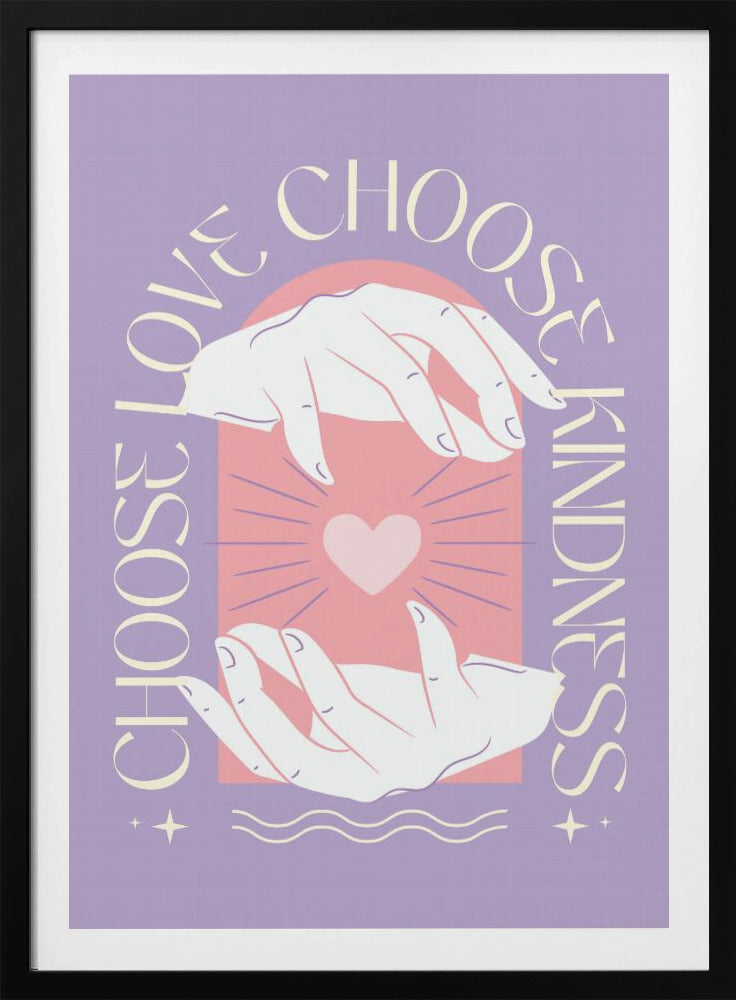 An inspirational art print with a lavender background featuring two hands cupping a glowing pink heart. The text 'Choose Love' and 'Choose Kindness' curves around the central image in a cream-colored font. Decor