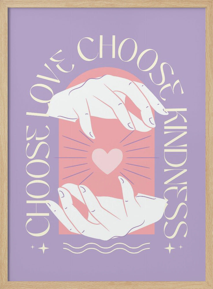 An inspirational art print with a lavender background featuring two hands cupping a glowing pink heart. The text 'Choose Love' and 'Choose Kindness' curves around the central image in a cream-colored font. Decor