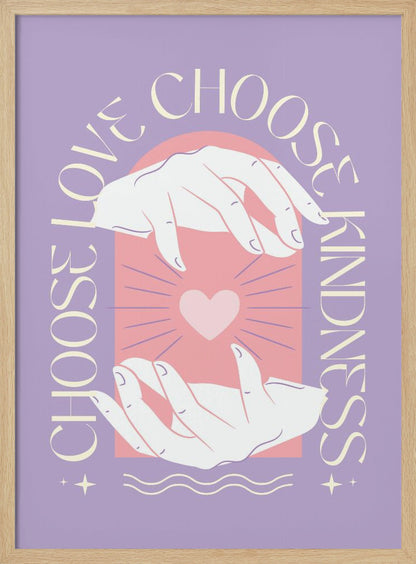 An inspirational art print with a lavender background featuring two hands cupping a glowing pink heart. The text 'Choose Love' and 'Choose Kindness' curves around the central image in a cream-colored font. Decor
