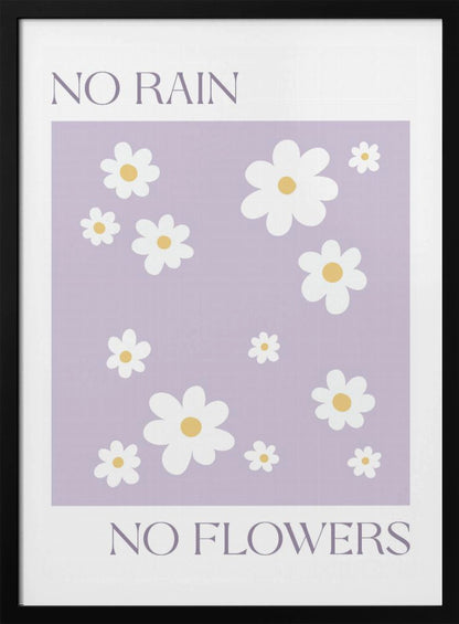 A modern art print with the phrase 'NO RAIN NO FLOWERS' split between the top and bottom. The center features a pattern of white daisies with yellow centers on a light purple background, all framed in black. Artwork
