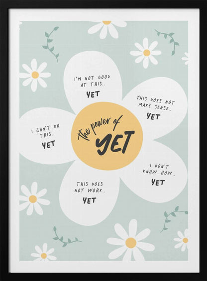 An inspirational poster in a black frame with a light green background and scattered daisy flowers. A large central daisy has 'The power of YET' in its yellow center. Each of its five white petals displays a negative self-talk phrase, such as 'I can't do this..' or 'I'm not good at this..', followed by the word 'YET' in bold, promoting a growth mindset. Print