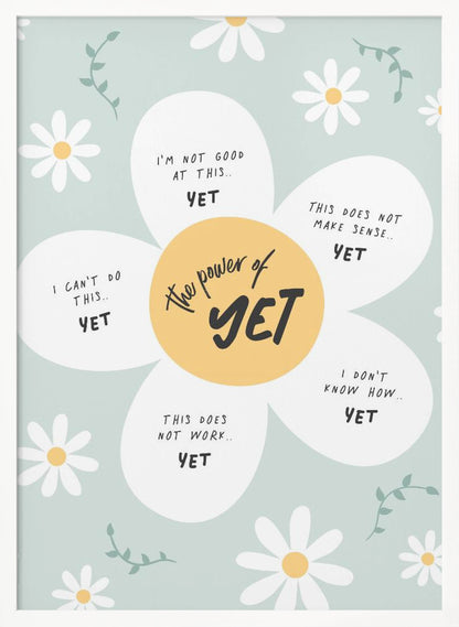 An inspirational poster in a black frame with a light green background and scattered daisy flowers. A large central daisy has 'The power of YET' in its yellow center. Each of its five white petals displays a negative self-talk phrase, such as 'I can't do this..' or 'I'm not good at this..', followed by the word 'YET' in bold, promoting a growth mindset. Print