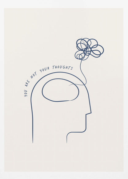 A minimalist blue line drawing on a cream background depicting a human head in profile with the text 'YOU ARE NOT YOUR THOUGHTS' curving above it. A tangled scribble floats out of the head, symbolizing the detachment from one's thoughts. The art is presented in a black frame. Poster