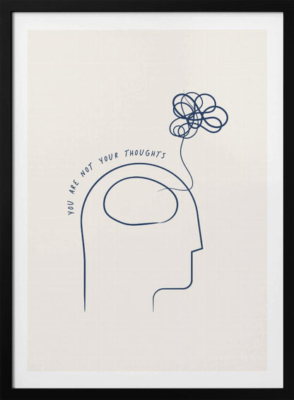 A minimalist blue line drawing on a cream background depicting a human head in profile with the text 'YOU ARE NOT YOUR THOUGHTS' curving above it. A tangled scribble floats out of the head, symbolizing the detachment from one's thoughts. The art is presented in a black frame. Poster