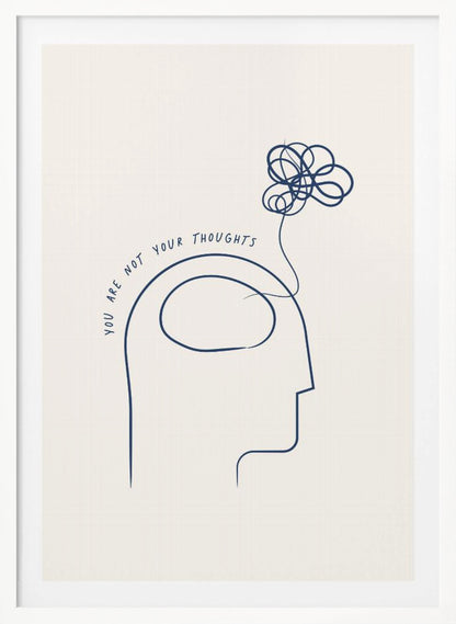 A minimalist blue line drawing on a cream background depicting a human head in profile with the text 'YOU ARE NOT YOUR THOUGHTS' curving above it. A tangled scribble floats out of the head, symbolizing the detachment from one's thoughts. The art is presented in a black frame. Poster