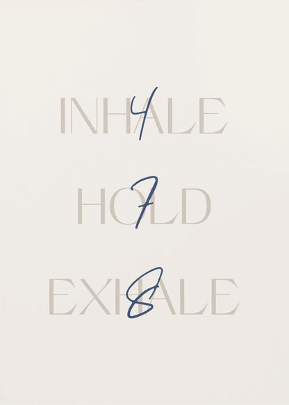 A minimalist framed art print with a cream background. It features the words 'INHALE', 'HOLD', and 'EXHALE' stacked vertically in a light beige serif font. Superimposed over these words are the numbers '4', '7', and '8' respectively, written in a dark blue cursive script, referencing the 4-7-8 breathing technique for relaxation. Wall Art