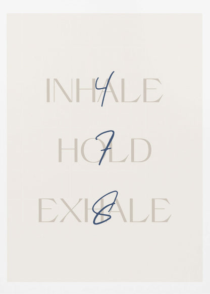 A minimalist framed art print with a cream background. It features the words 'INHALE', 'HOLD', and 'EXHALE' stacked vertically in a light beige serif font. Superimposed over these words are the numbers '4', '7', and '8' respectively, written in a dark blue cursive script, referencing the 4-7-8 breathing technique for relaxation. Wall Art